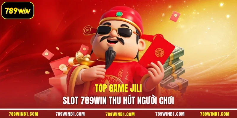 Top game JILI Slot 789win thu hút người chơi